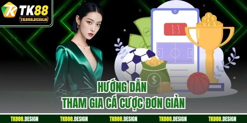 Hướng dẫn tham gia cá cược đơn giản